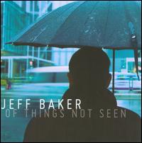 Of Things Not Seen - Jeff Baker