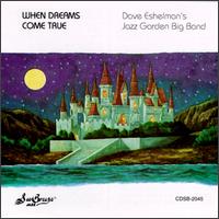 When Dreams Come True - Dave Eshelman's Jazz Garden Big Band