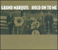 Hold On To Me - Grand Marquis