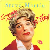 Comedy Is Not Pretty! - Steve Martin