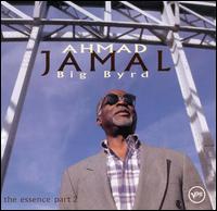 Big Byrd: The Essence, Pt. 2 - Ahmad Jamal