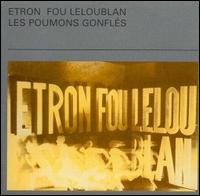 Les Poumons Gonfles - Etron Fou Leloublan