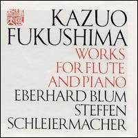 Kazuo Fukushima: Works for Flute and Piano - Kazuo Fukushima