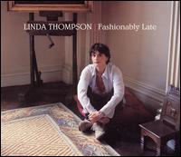 Fashionably Late - Linda Thompson