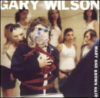Mary Had Brown Hair - Gary Wilson