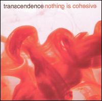 Nothing Is Cohesive - Transcendence