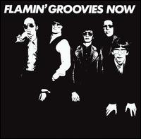 Flamin' Groovies Now - The Flamin' Groovies