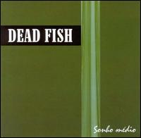 Sonho Medio - Dead Fish