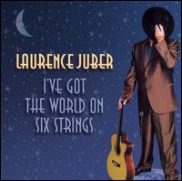 I've Got the World on Six Strings - Laurence Juber
